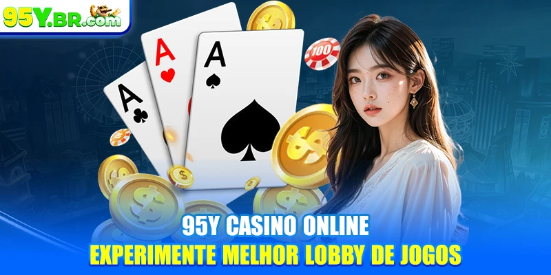95Y Casino Online - Experimente Melhor Lobby De Jogos