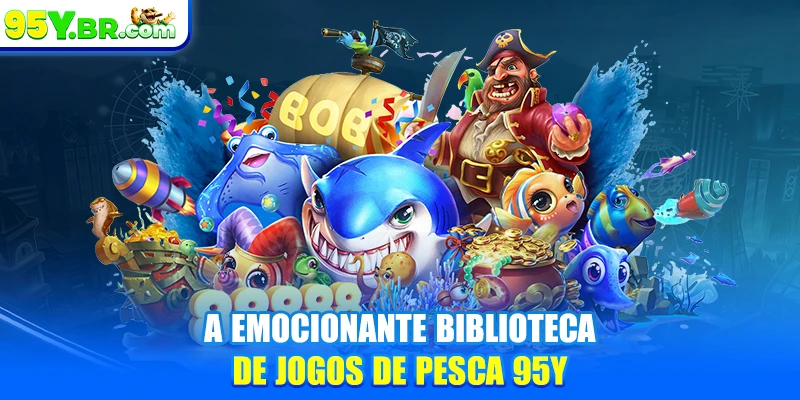 A emocionante biblioteca de jogos de pesca 95Y