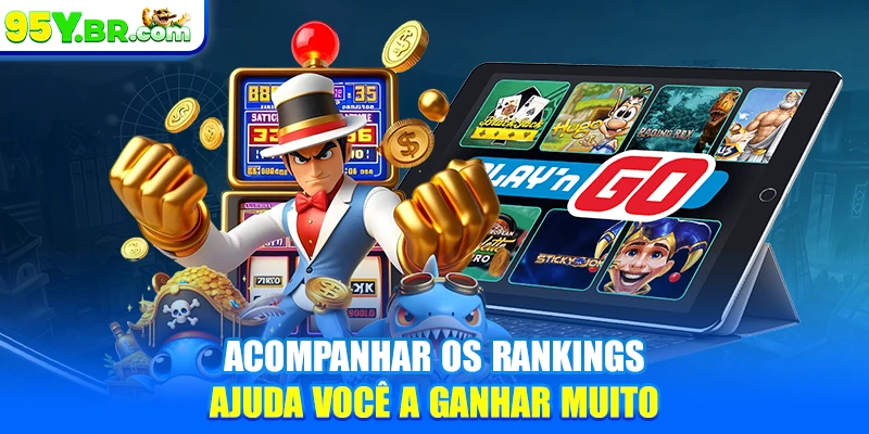 Acompanhar os rankings ajuda você a ganhar muito