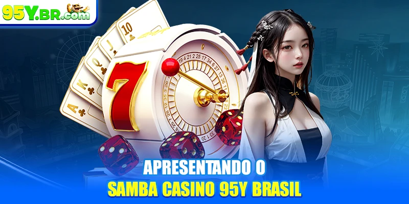 Apresentando o Samba Casino 95Y Brasil