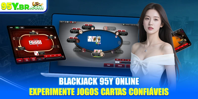 Blackjack 95Y Online - Experimente Jogos Cartas Confiáveis