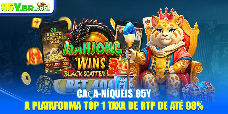 Caça-Níqueis 95Y - A Plataforma Top 1 Taxa De RTP De Até 98%