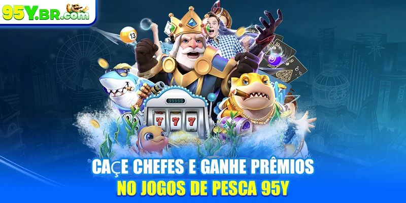 Caçe chefes e ganhe prêmios no Jogos de Pesca 95Y