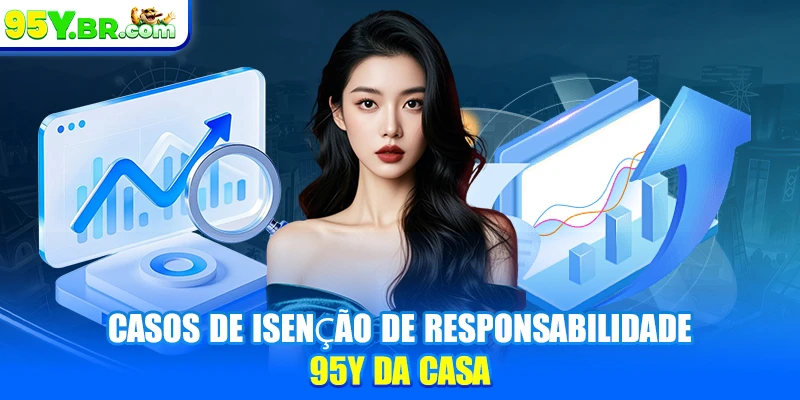 Casos de isenção de responsabilidade 95Y da casa