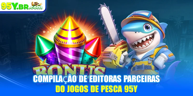 Compilação de editoras parceiras do jogos de pesca 95Y