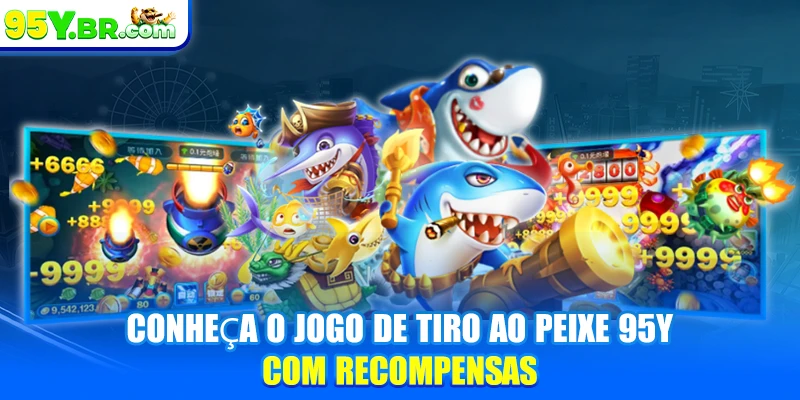 Conheça o jogo de tiro ao peixe 95Y com recompensas