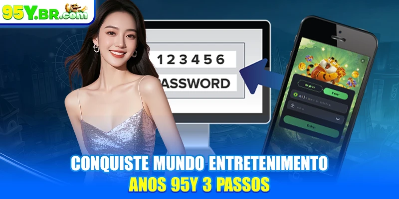 Conquiste mundo entretenimento anos 95Y 3 passos