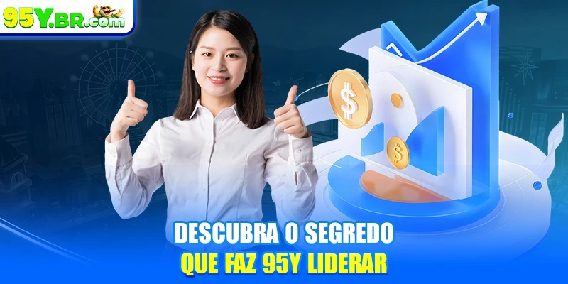 Descubra o segredo que faz 95Y liderar