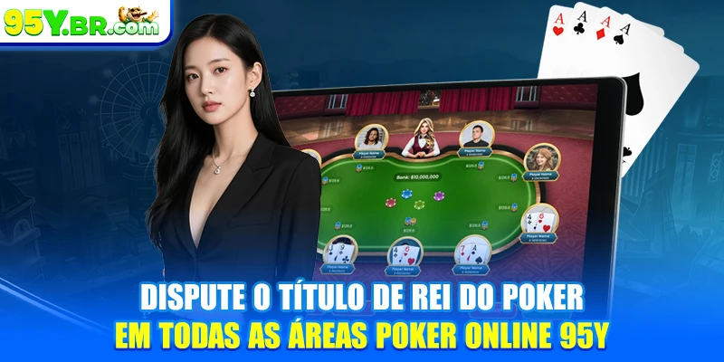 Dispute o título de rei do poker em todas as áreas poker online 95Y