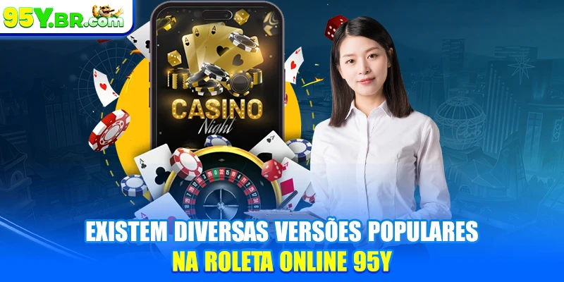 Existem diversas versões populares na roleta online 95Y