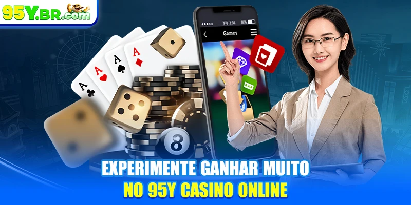 Experimente ganhar muito no 95Y casino online