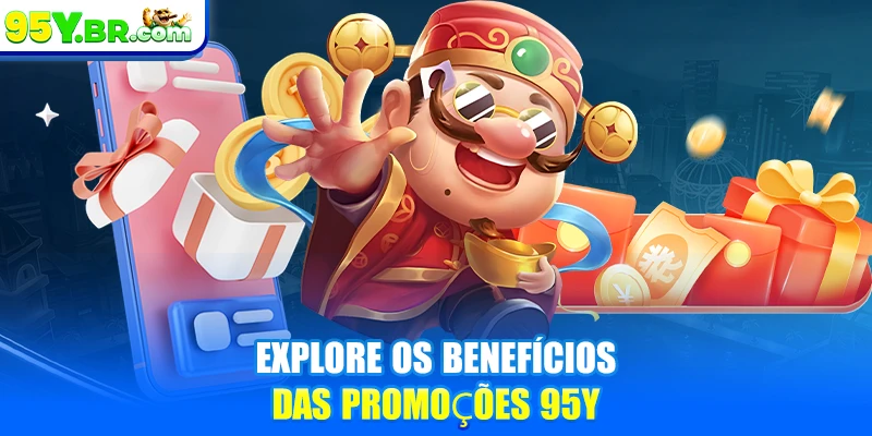 Explore os benefícios das promoções 95Y