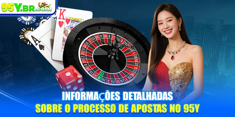 Informações detalhadas sobre o processo de apostas no 95Y
