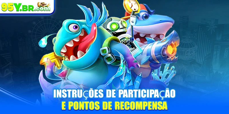 Instruções de participação e pontos de recompensa