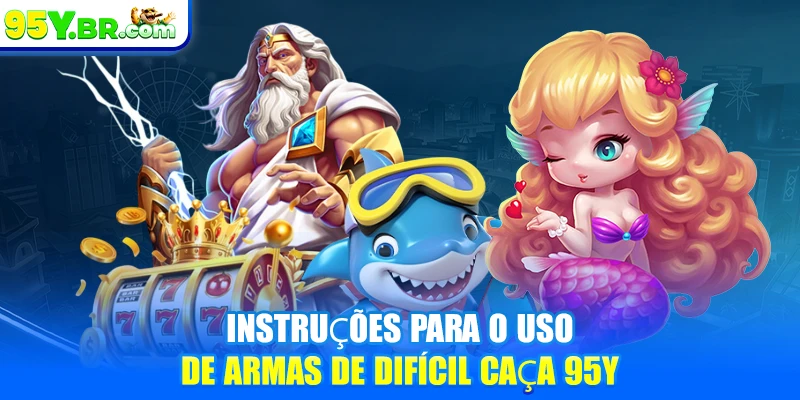 Instruções para o uso de armas de difícil caça 95Y