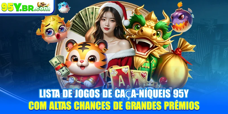 Lista de jogos de caça-níqueis 95Y com altas chances de grandes prêmios