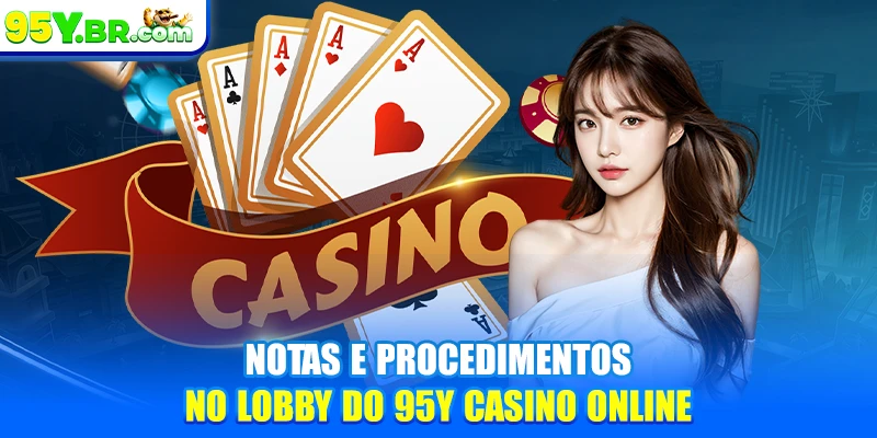 Notas e procedimentos no lobby do 95Y casino online
