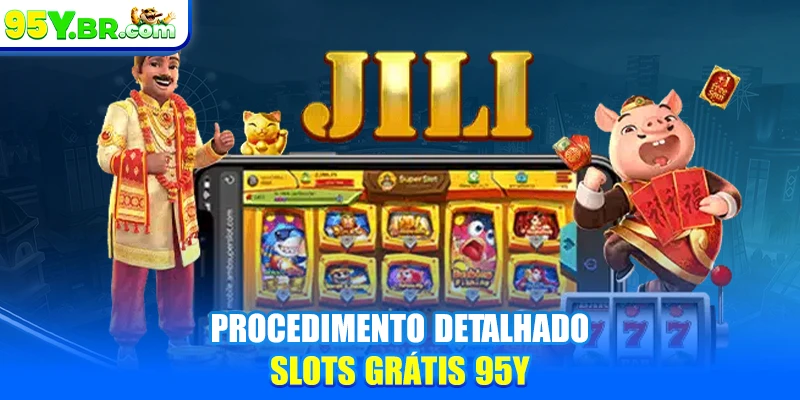 Procedimento detalhado slots grátis 95Y