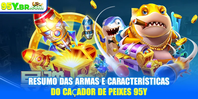 Resumo das armas e características do caçador de peixes 95Y