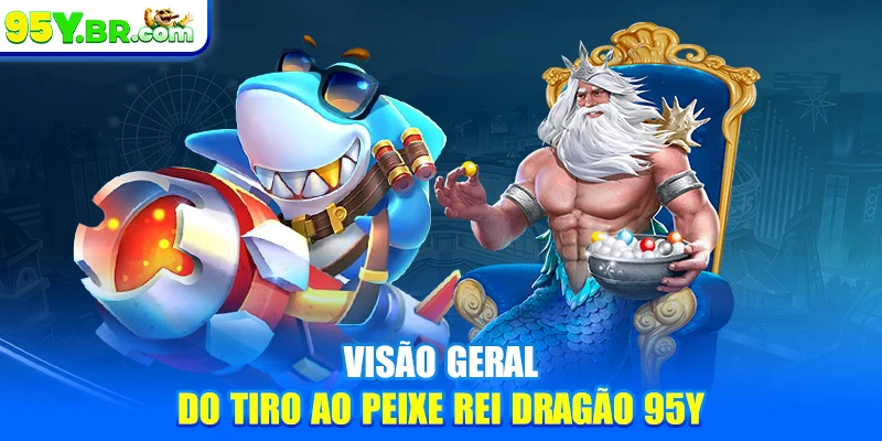 Visão geral do tiro ao peixe rei dragão 95Y